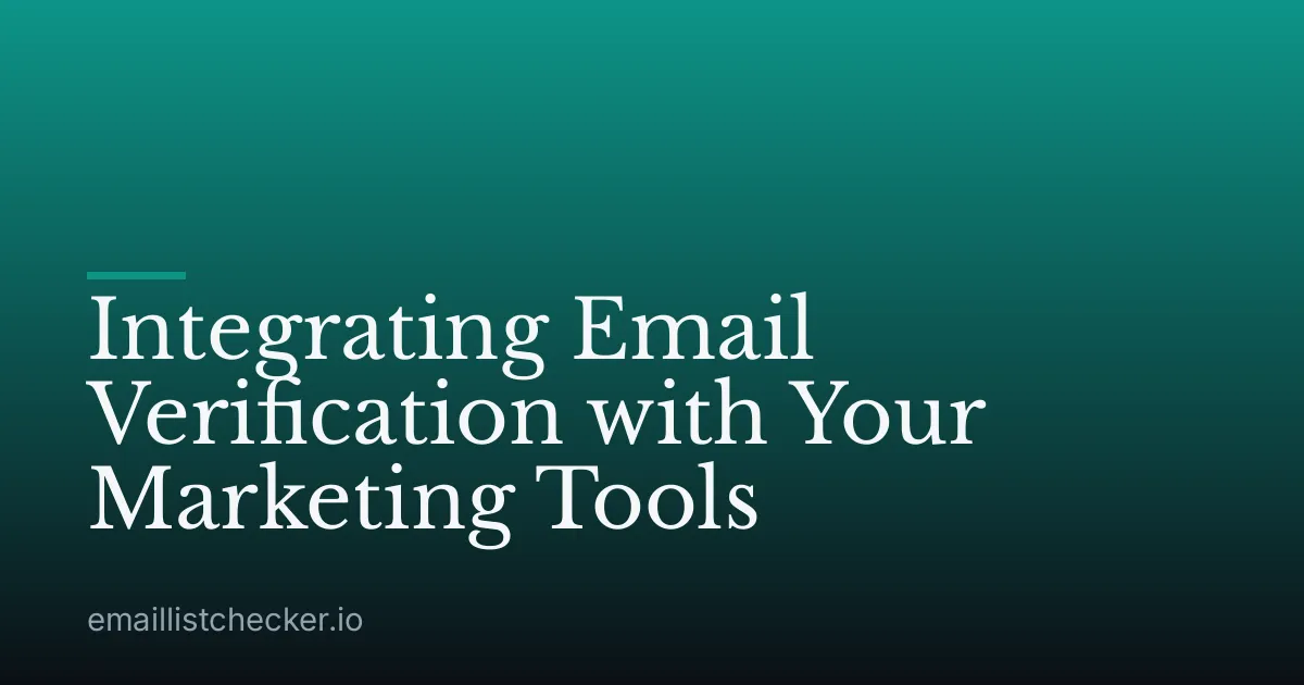 Integrating Email Verification with Your Marketing Tools