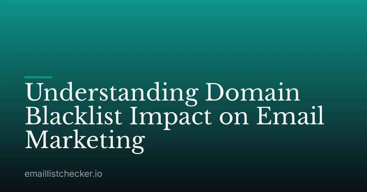 Understanding Domain Blacklist Impact on Email Marketing