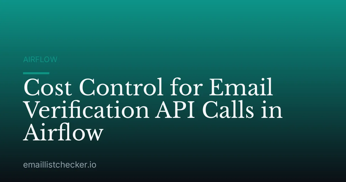 Cost Control for Email Verification API Calls in Airflow