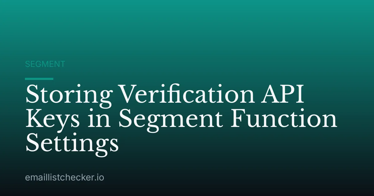Storing Verification API Keys in Segment Function Settings