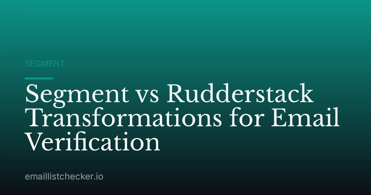 Segment vs Rudderstack Transformations for Email Verification