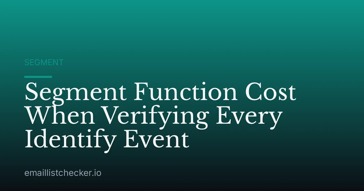 Segment Function Cost When Verifying Every Identify Event