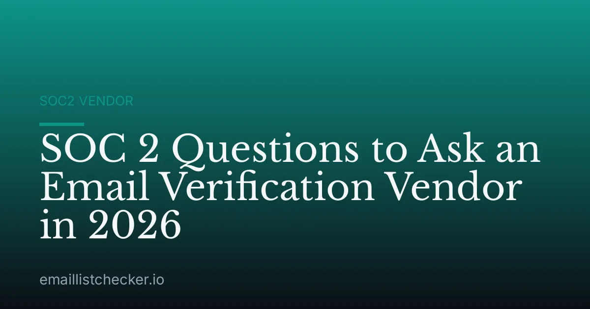 SOC 2 Questions to Ask an Email Verification Vendor in 2026