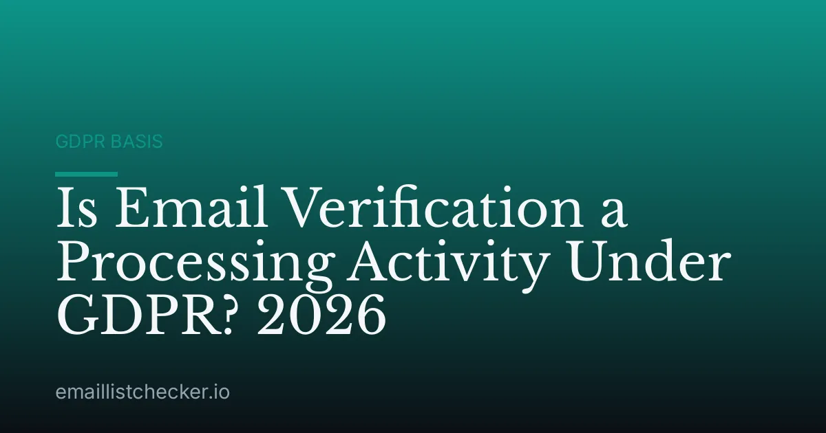 Is Email Verification a Processing Activity Under GDPR? 2026