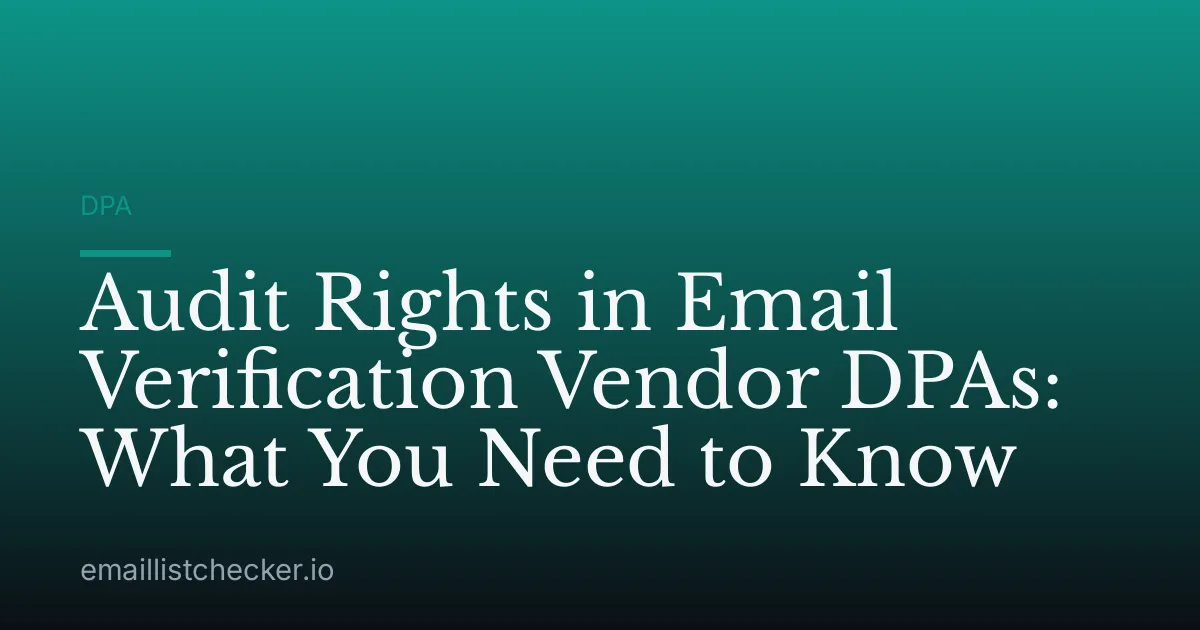 Audit Rights in Email Verification Vendor DPAs: What You Need to Know