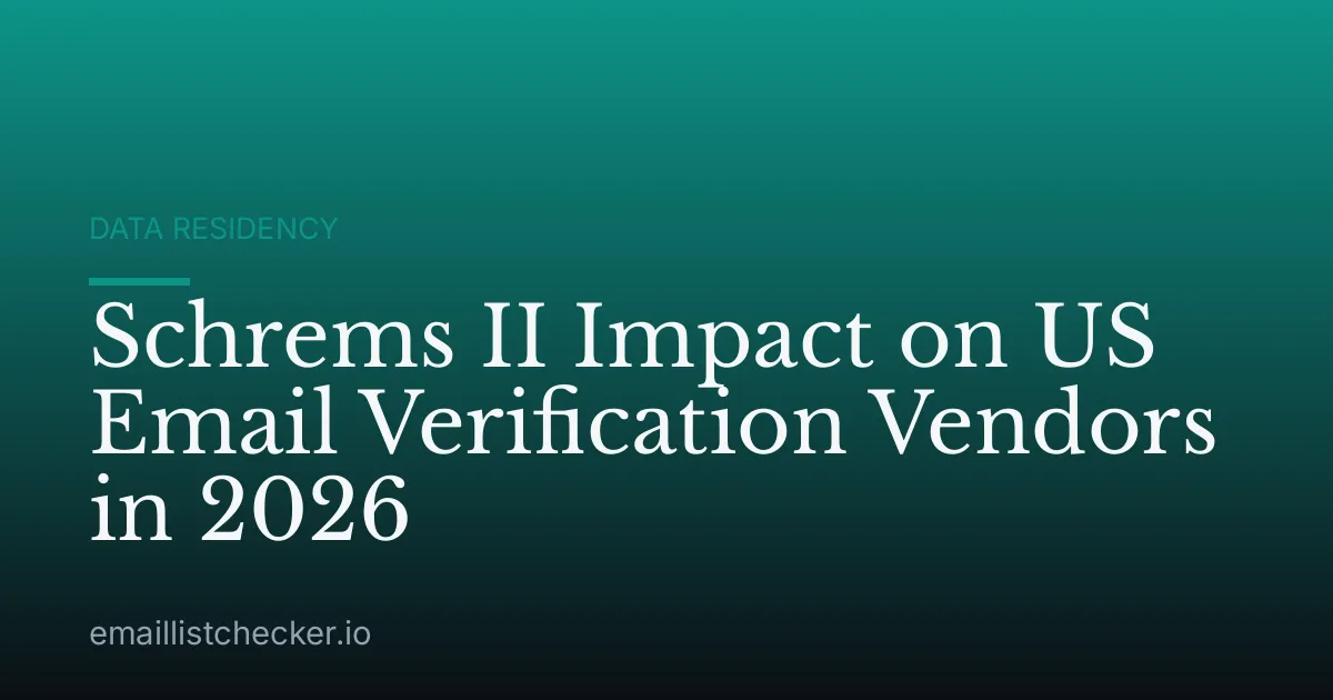 Schrems II Impact on US Email Verification Vendors in 2026