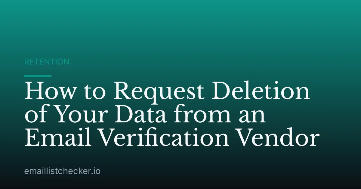 How to Request Deletion of Your Data from an Email Verification Vendor