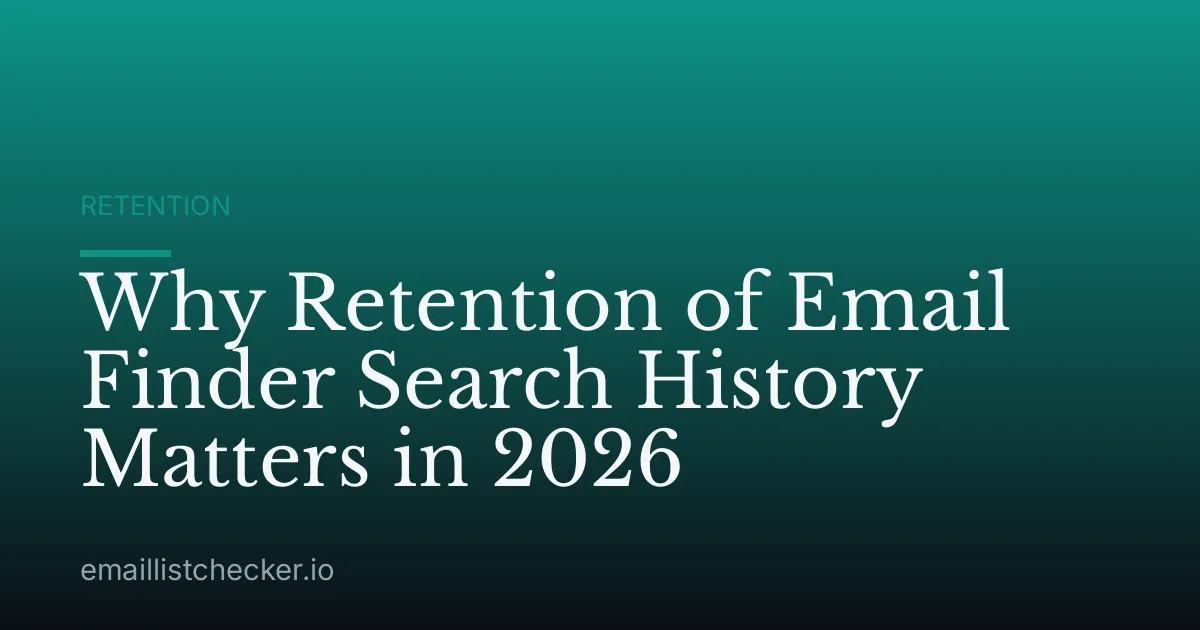 Why Retention of Email Finder Search History Matters in 2026