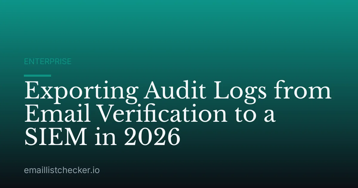 Exporting Audit Logs from Email Verification to a SIEM in 2026