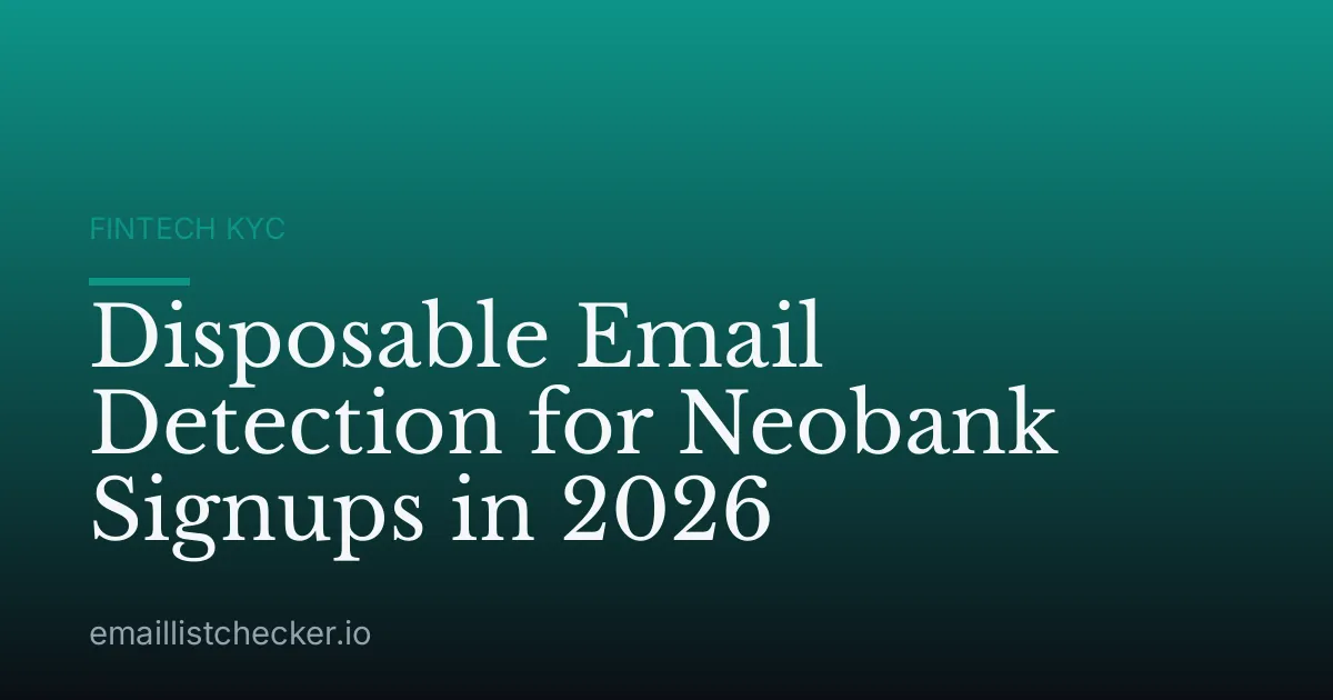 Disposable Email Detection for Neobank Signups in 2026