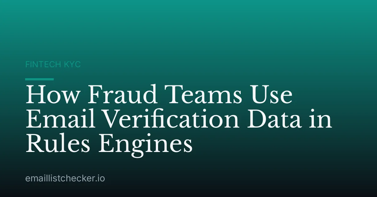 How Fraud Teams Use Email Verification Data in Rules Engines
