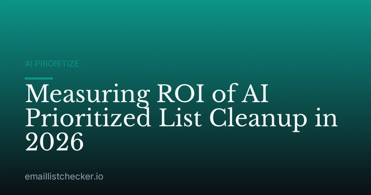 Measuring ROI of AI Prioritized List Cleanup in 2026