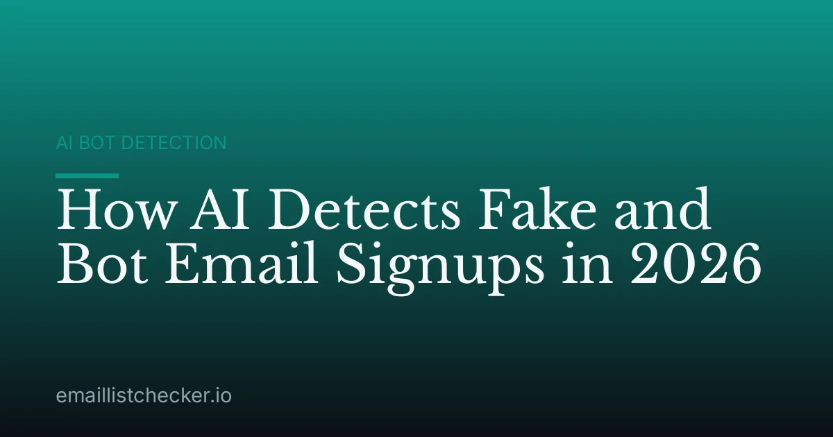 How AI Detects Fake and Bot Email Signups in 2026