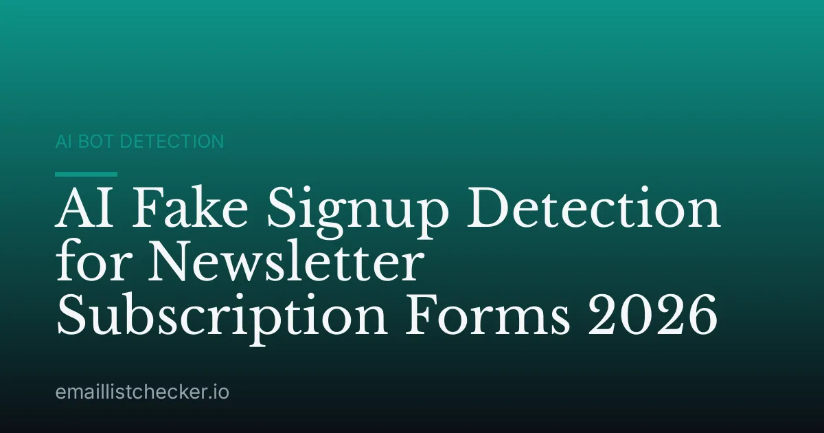 AI Fake Signup Detection for Newsletter Subscription Forms 2026