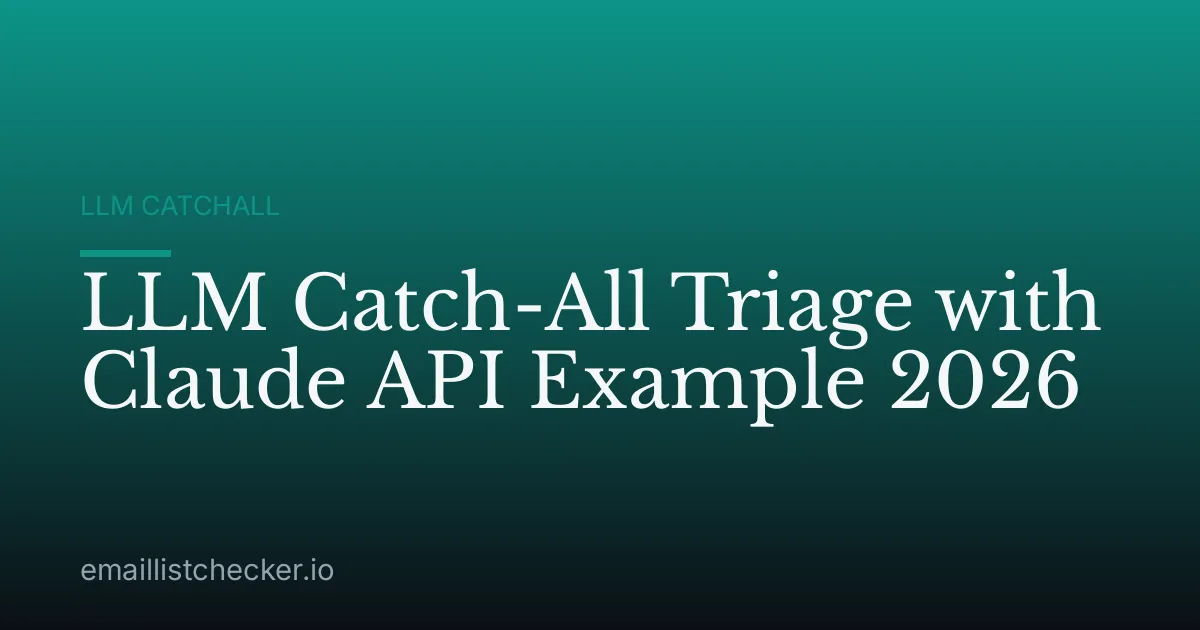 LLM Catch-All Triage with Claude API Example 2026