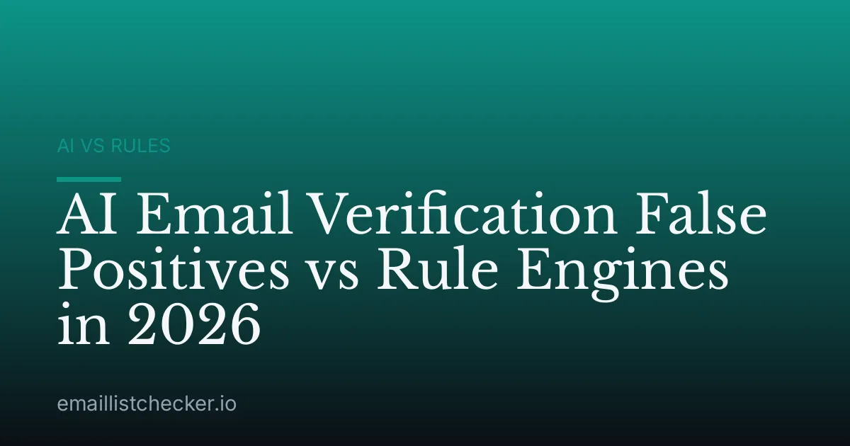 AI Email Verification False Positives vs Rule Engines in 2026