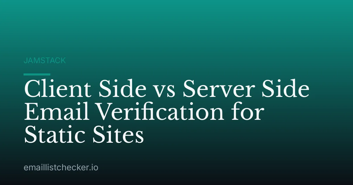 Client Side vs Server Side Email Verification for Static Sites