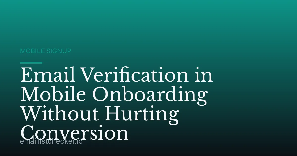 Email Verification in Mobile Onboarding Without Hurting Conversion