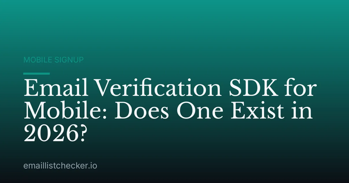 Email Verification SDK for Mobile: Does One Exist in 2026?