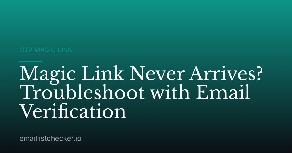 Magic Link Never Arrives? Troubleshoot with Email Verification