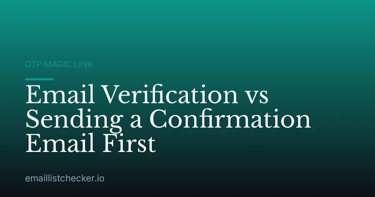 Email Verification vs Sending a Confirmation Email First