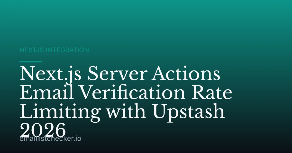 Next.js Server Actions Email Verification Rate Limiting with Upstash 2026