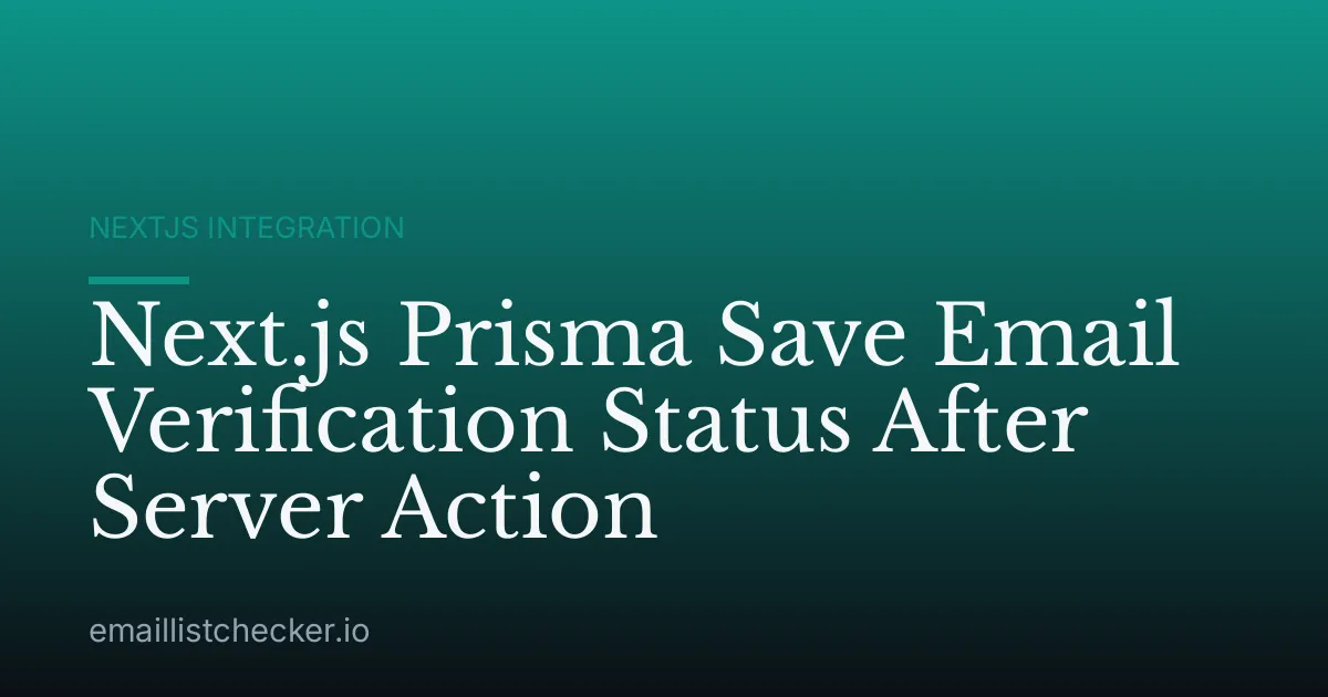 Next.js Prisma Save Email Verification Status After Server Action