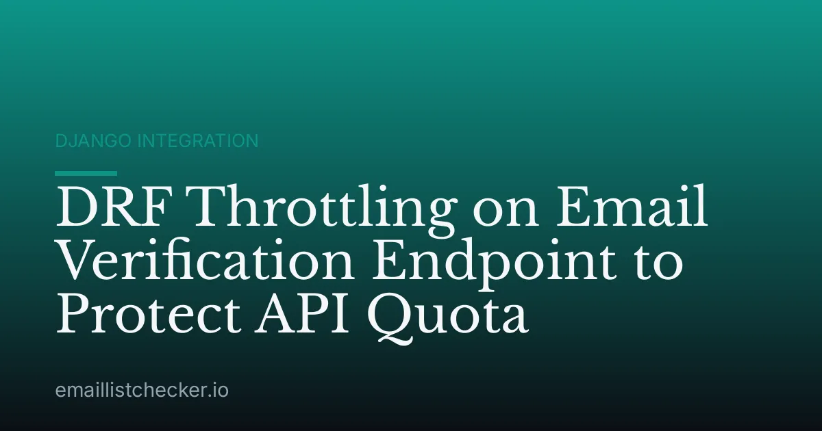 DRF Throttling on Email Verification Endpoint to Protect API Quota
