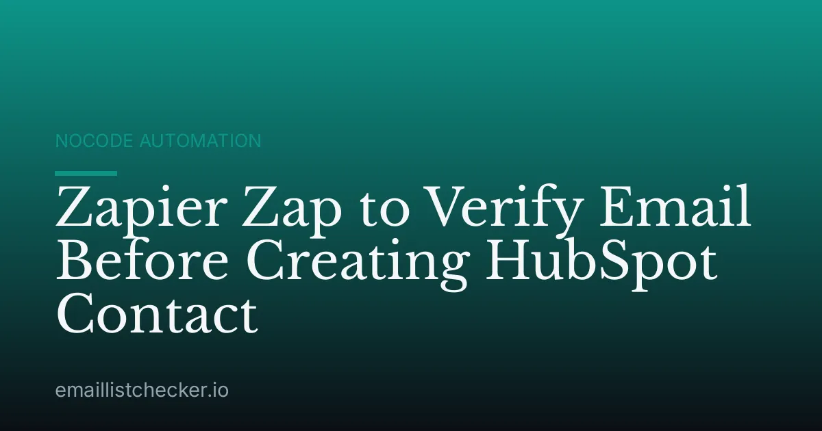 Zapier Zap to Verify Email Before Creating HubSpot Contact