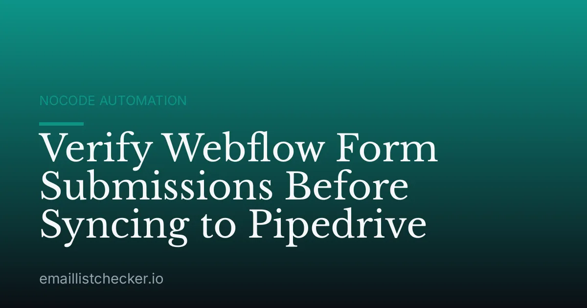 Verify Webflow Form Submissions Before Syncing to Pipedrive