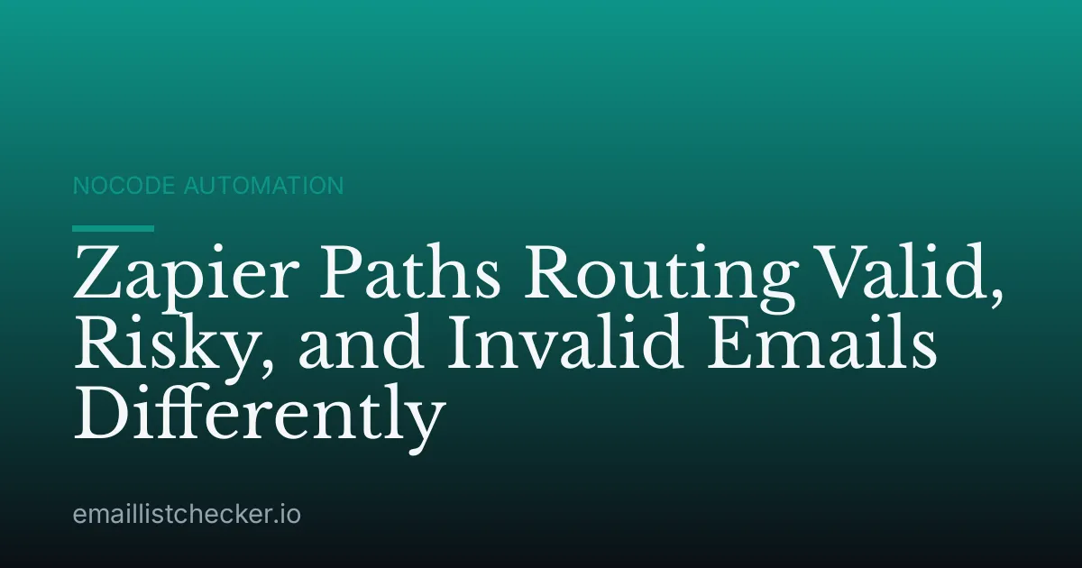 Zapier Paths Routing Valid, Risky, and Invalid Emails Differently