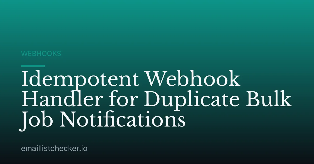 Idempotent Webhook Handler for Duplicate Bulk Job Notifications