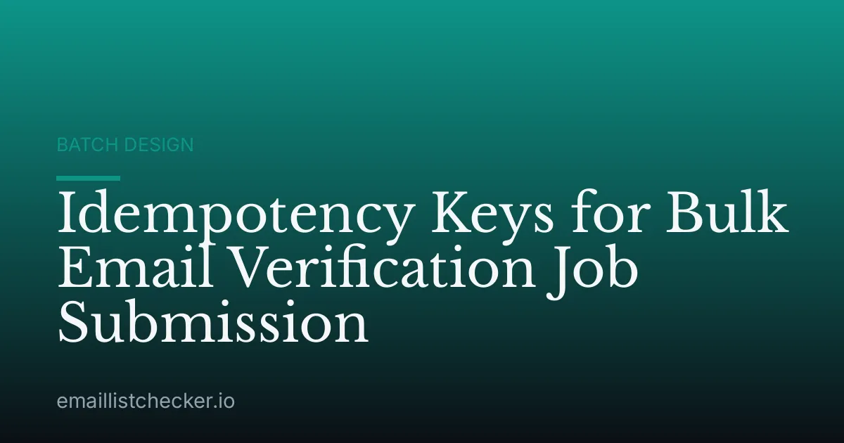 Idempotency Keys for Bulk Email Verification Job Submission