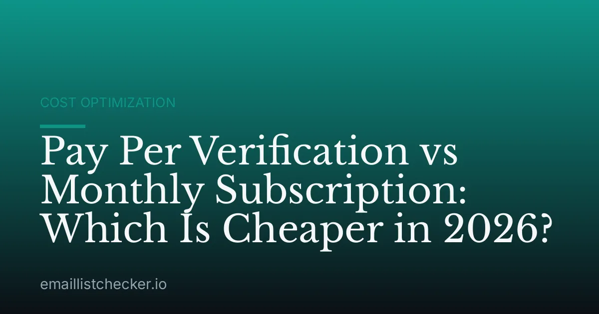 Pay Per Verification vs Monthly Subscription: Which Is Cheaper in 2026?