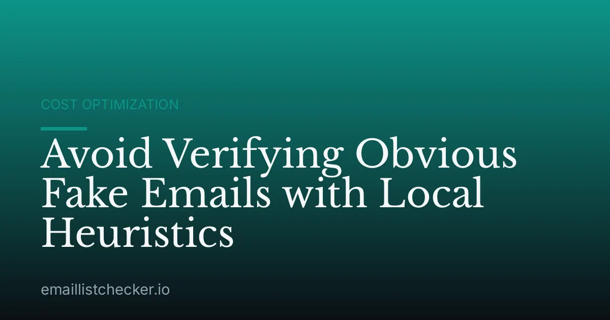 Avoid Verifying Obvious Fake Emails with Local Heuristics