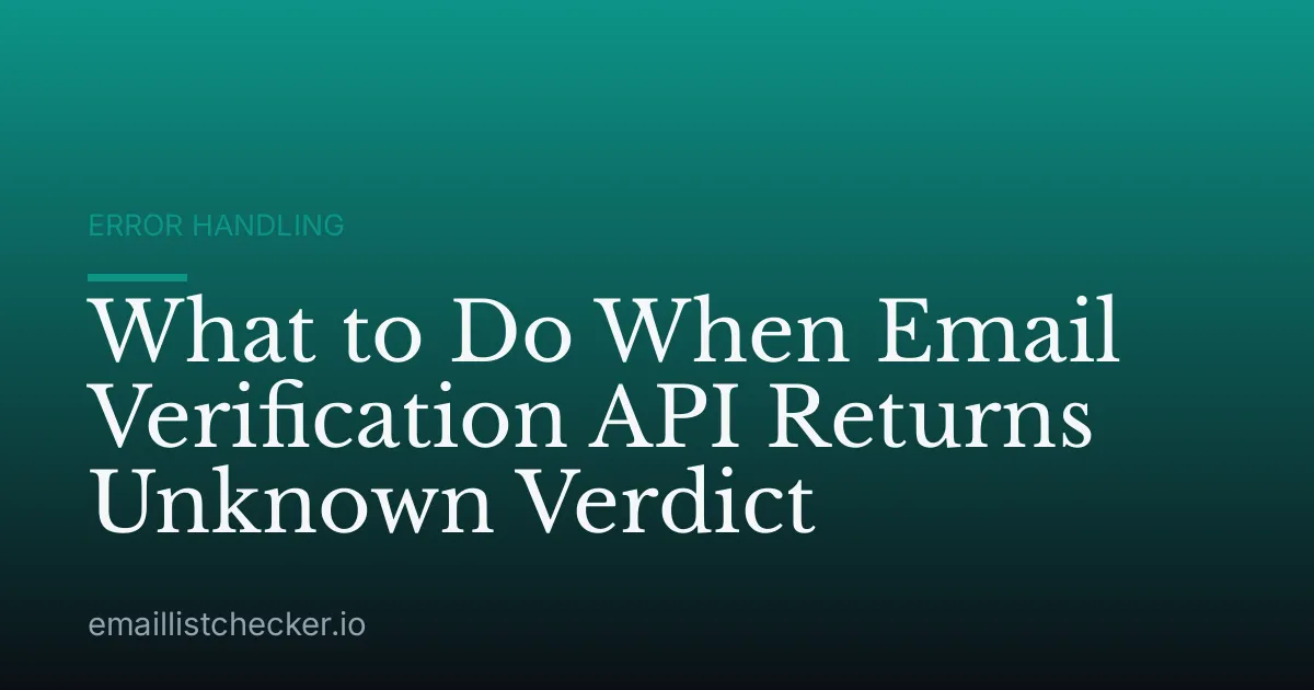 What to Do When Email Verification API Returns Unknown Verdict