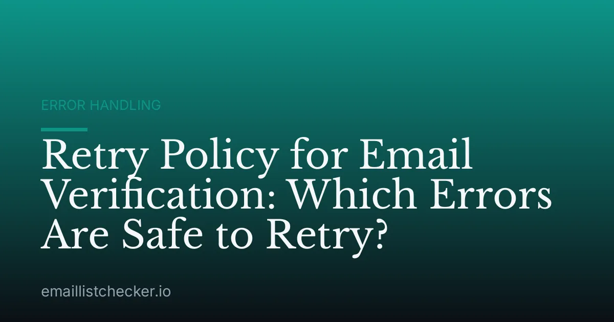 Retry Policy for Email Verification: Which Errors Are Safe to Retry?