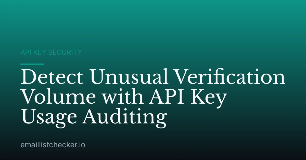 Detect Unusual Verification Volume with API Key Usage Auditing