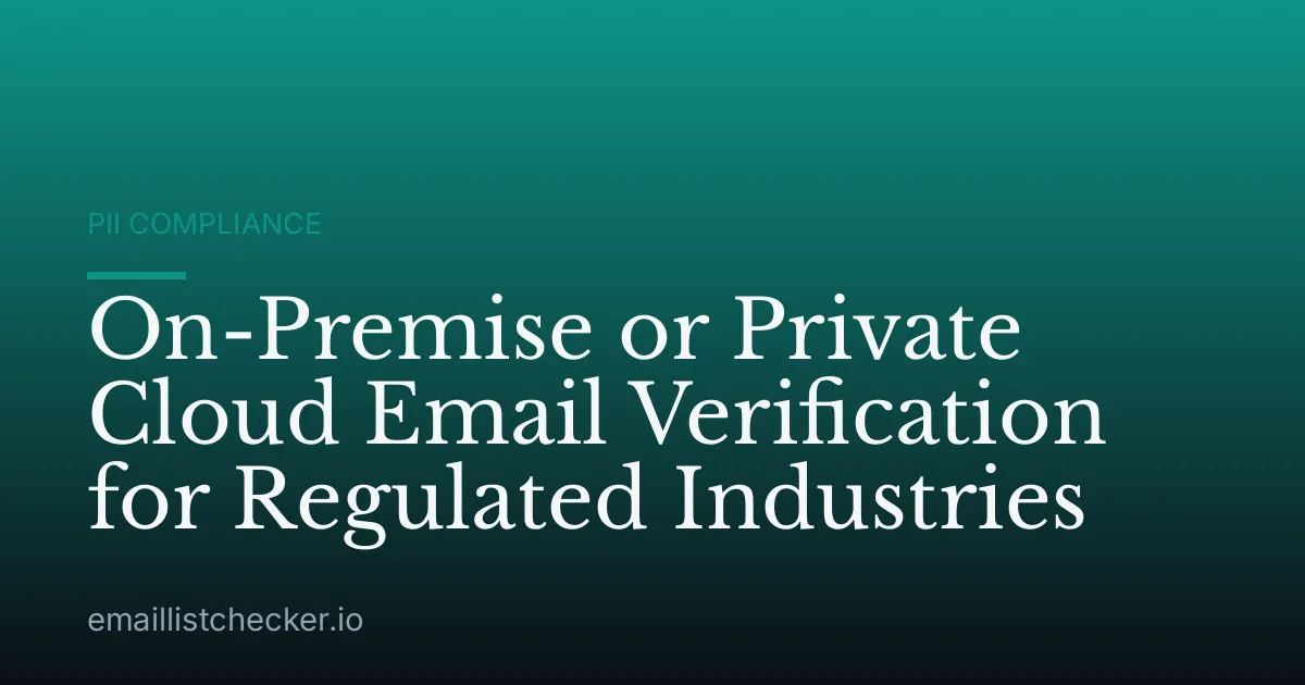 On-Premise or Private Cloud Email Verification for Regulated Industries