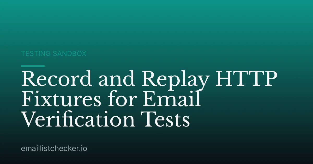 Record and Replay HTTP Fixtures for Email Verification Tests
