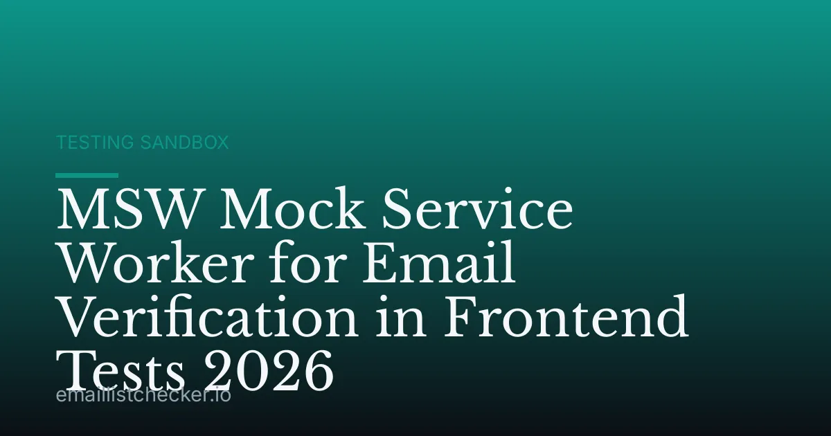 MSW Mock Service Worker for Email Verification in Frontend Tests 2026