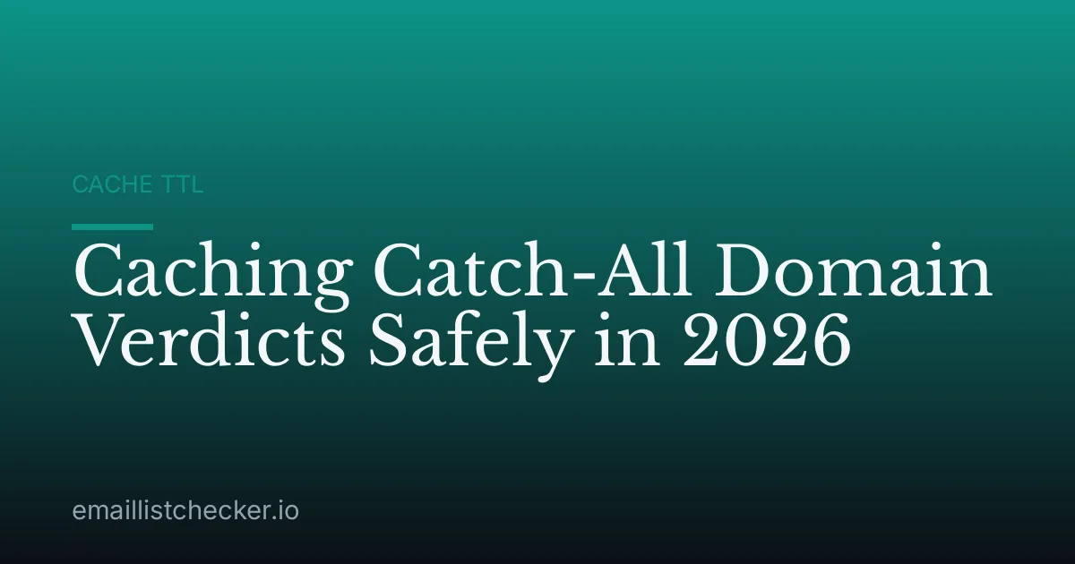 Caching Catch-All Domain Verdicts Safely in 2026