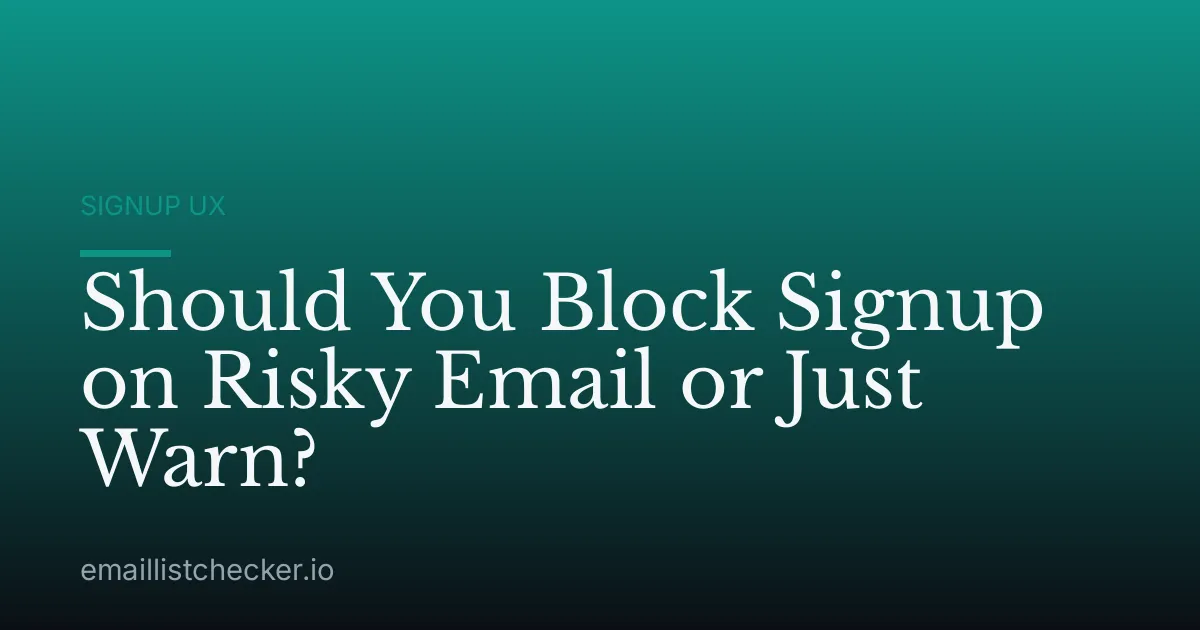 Should You Block Signup on Risky Email or Just Warn?