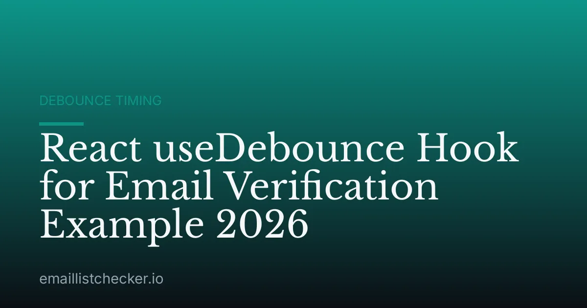 React useDebounce Hook for Email Verification Example 2026