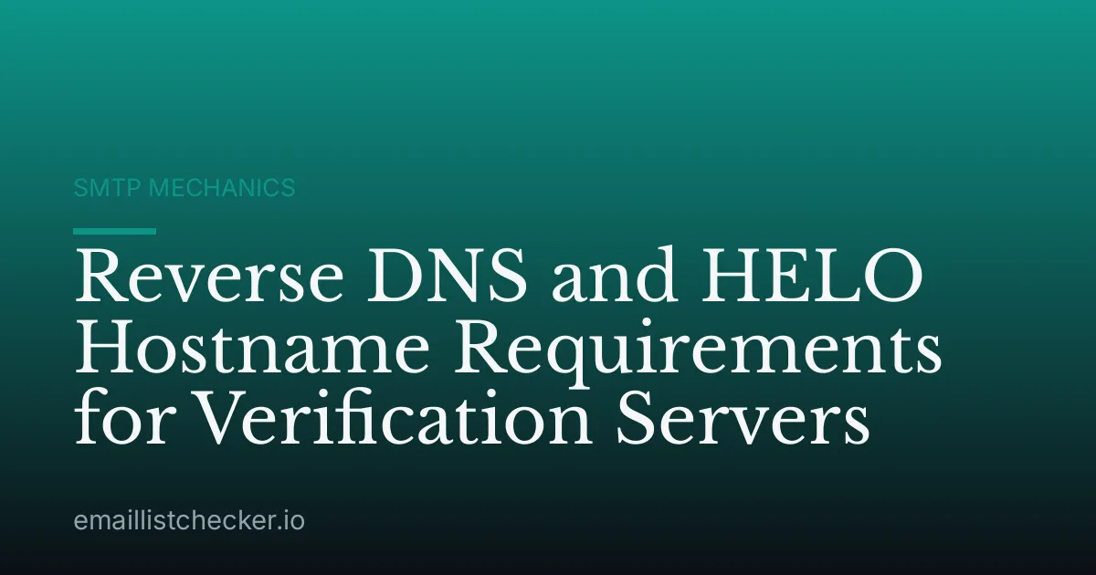 Reverse DNS and HELO Hostname Requirements for Verification Servers