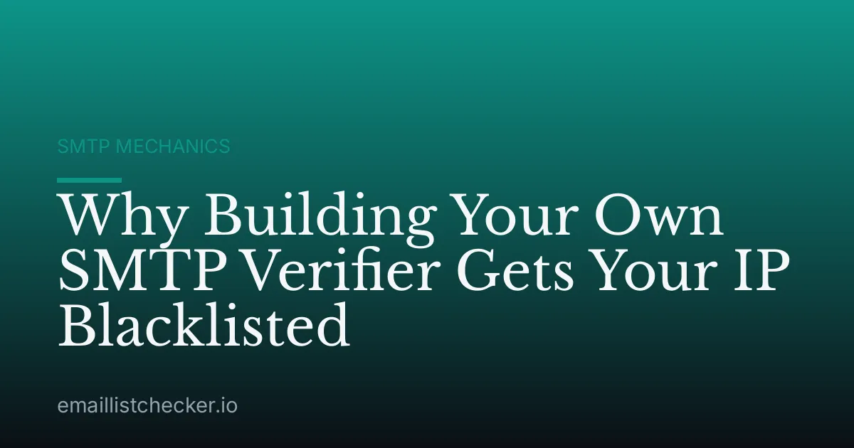 Why Building Your Own SMTP Verifier Gets Your IP Blacklisted