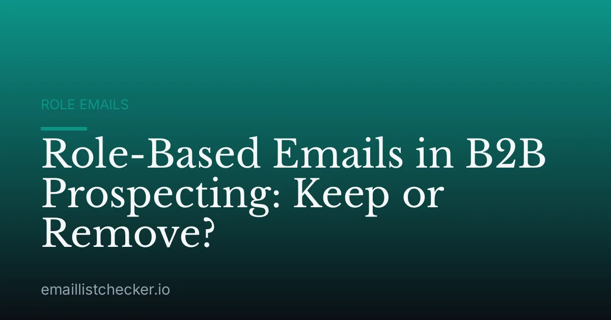 Role-Based Emails in B2B Prospecting: Keep or Remove?