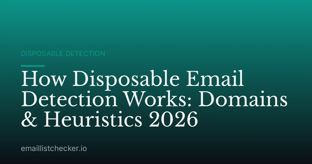 How Disposable Email Detection Works: Domains & Heuristics 2026