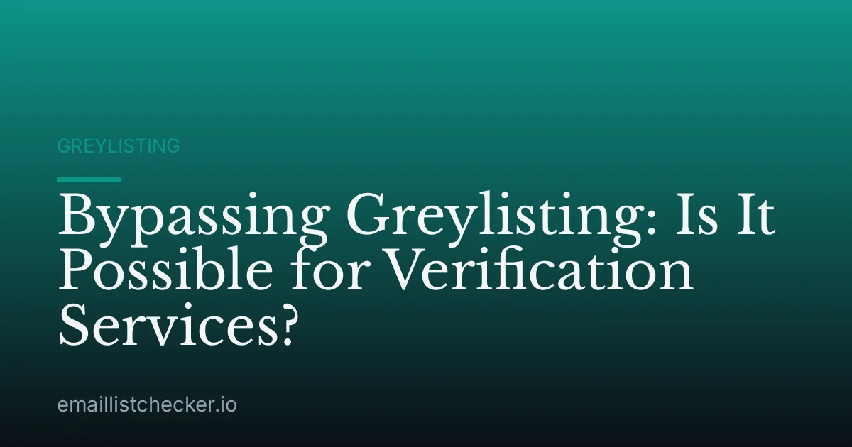 Bypassing Greylisting: Is It Possible for Verification Services?