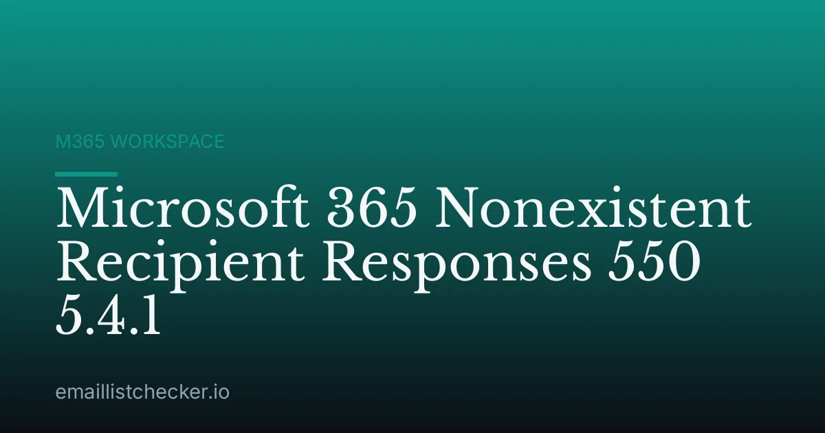 Microsoft 365 Nonexistent Recipient Responses 550 5.4.1